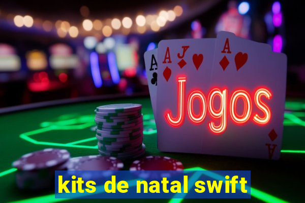 kits de natal swift